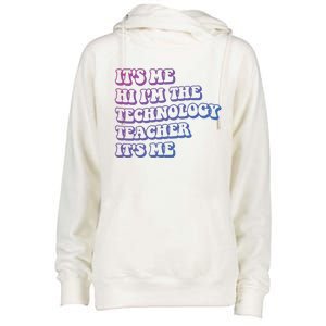 It’S Me Hi I’M The Technology Teacher It’S Me Funny Teacher Great Gift Womens Funnel Neck Pullover Hood