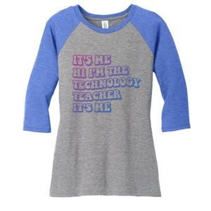 It’S Me Hi I’M The Technology Teacher It’S Me Funny Teacher Great Gift Women's Tri-Blend 3/4-Sleeve Raglan Shirt