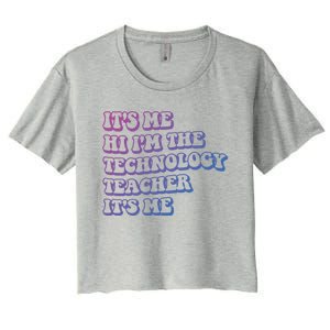 It’S Me Hi I’M The Technology Teacher It’S Me Funny Teacher Great Gift Women's Crop Top Tee