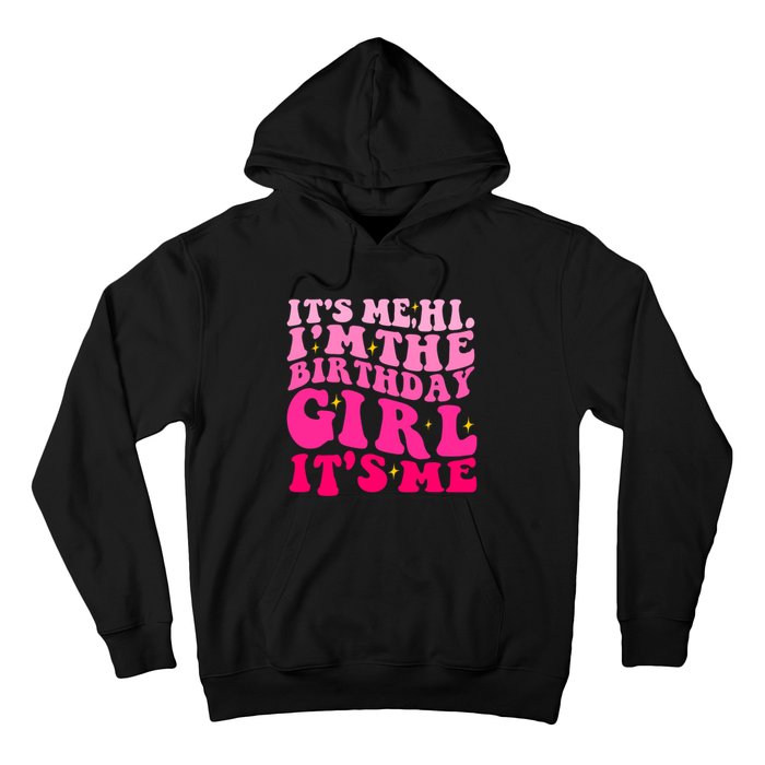 Its Me Hi Im The Birthday Its Me Funny Birthday Party Hoodie