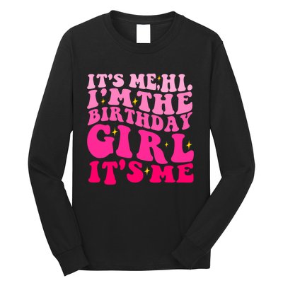 Its Me Hi Im The Birthday Its Me Funny Birthday Party Long Sleeve Shirt