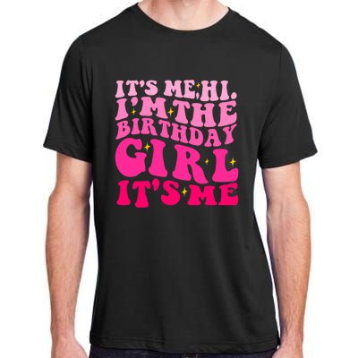 Its Me Hi Im The Birthday Its Me Funny Birthday Party Adult ChromaSoft Performance T-Shirt