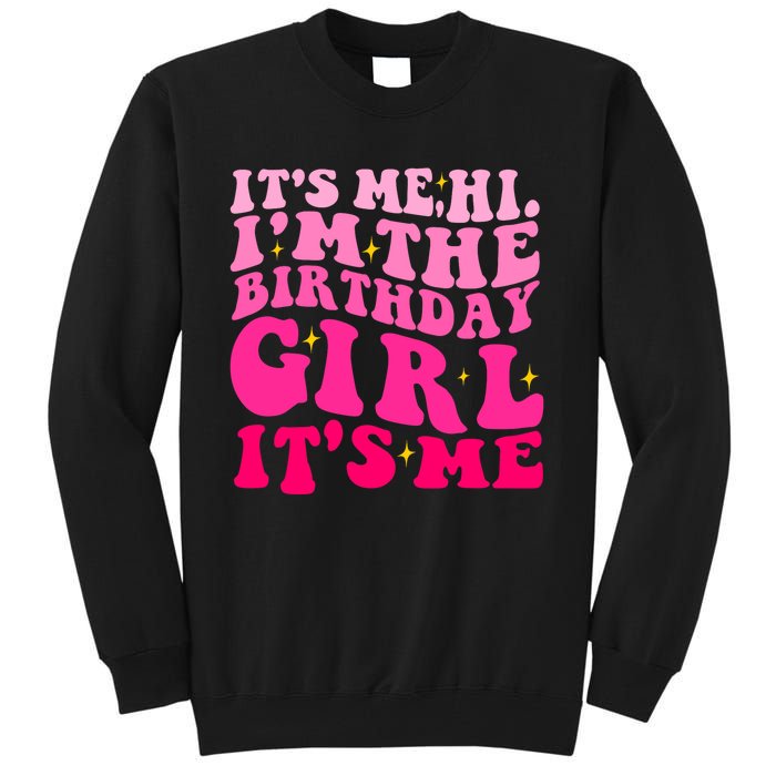 Its Me Hi Im The Birthday Its Me Funny Birthday Party Tall Sweatshirt