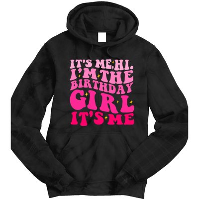 Its Me Hi Im The Birthday Its Me Funny Birthday Party Tie Dye Hoodie