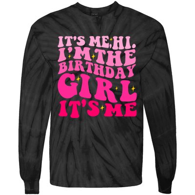 Its Me Hi Im The Birthday Its Me Funny Birthday Party Tie-Dye Long Sleeve Shirt