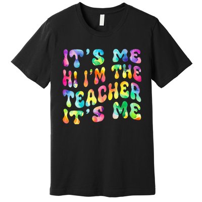 It’s Me Hi I’m The teacher It’s Me Groovy Tie Dye Style Premium T-Shirt