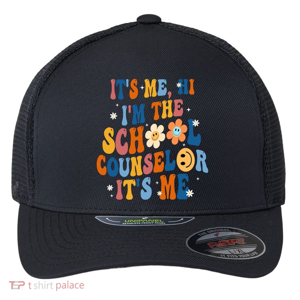 Its Me Hi Im The School Counselor Back To School Flexfit Unipanel Trucker Cap