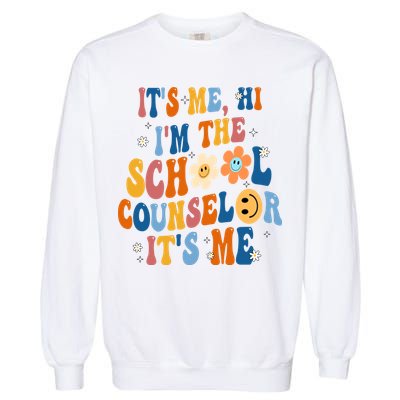 Its Me Hi Im The School Counselor Back To School Garment-Dyed Sweatshirt