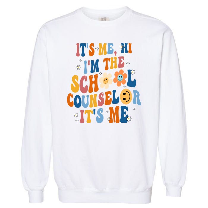 Its Me Hi Im The School Counselor Back To School Garment-Dyed Sweatshirt