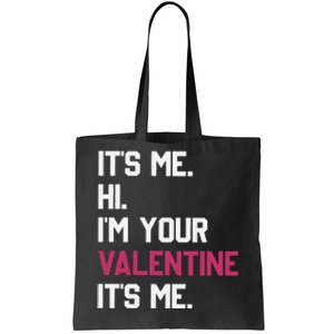 Its Me Hi Im Your Valentine Its Me Tote Bag