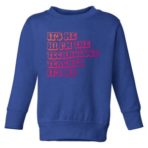 It’S Me Hi I’M The Technology Teacher It’S Me Funny Teacher Great Gift Toddler Sweatshirt