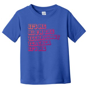 It’S Me Hi I’M The Technology Teacher It’S Me Funny Teacher Great Gift Toddler T-Shirt