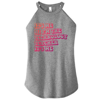 It’S Me Hi I’M The Technology Teacher It’S Me Funny Teacher Great Gift Women’s Perfect Tri Rocker Tank