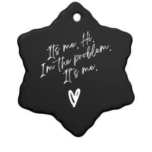 Its Me Hi Im The Problem With Heart Trendy Ceramic Star Ornament