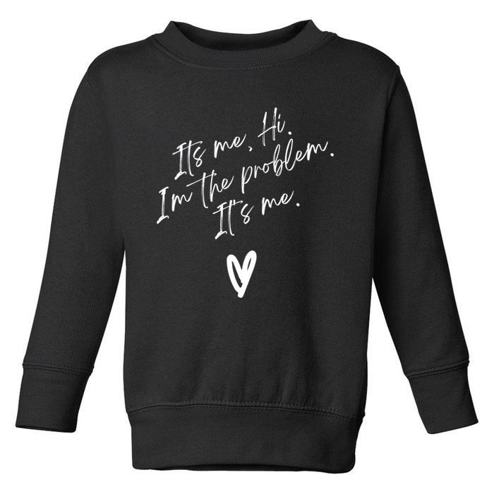 Its Me Hi Im The Problem With Heart Trendy Toddler Sweatshirt