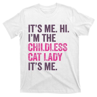 Its Me Hi IM The Childless Cat Lady ItS Me T-Shirt