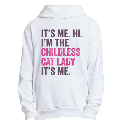 Its Me Hi IM The Childless Cat Lady ItS Me Urban Pullover Hoodie