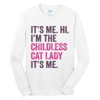 Its Me Hi IM The Childless Cat Lady ItS Me Tall Long Sleeve T-Shirt