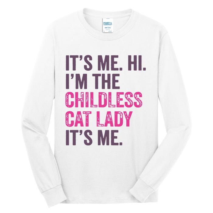 Its Me Hi IM The Childless Cat Lady ItS Me Tall Long Sleeve T-Shirt