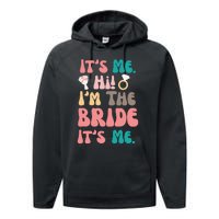 Its Me Hi Im The Bride Its Me Bachelorette Performance Fleece Hoodie