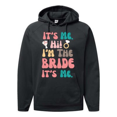 Its Me Hi Im The Bride Its Me Bachelorette Performance Fleece Hoodie