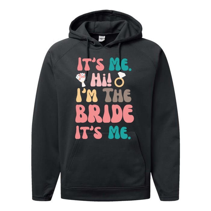 Its Me Hi Im The Bride Its Me Bachelorette Performance Fleece Hoodie