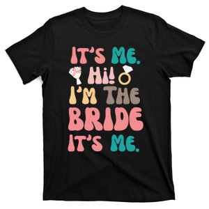 Its Me Hi Im The Bride Its Me Bachelorette T-Shirt