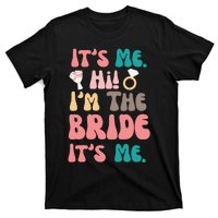 Its Me Hi Im The Bride Its Me Bachelorette T-Shirt