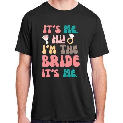 Its Me Hi Im The Bride Its Me Bachelorette Adult ChromaSoft Performance T-Shirt