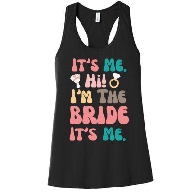 Its Me Hi Im The Bride Its Me Bachelorette Women's Racerback Tank