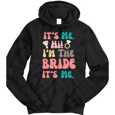 Its Me Hi Im The Bride Its Me Bachelorette Tie Dye Hoodie