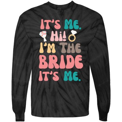 Its Me Hi Im The Bride Its Me Bachelorette Tie-Dye Long Sleeve Shirt