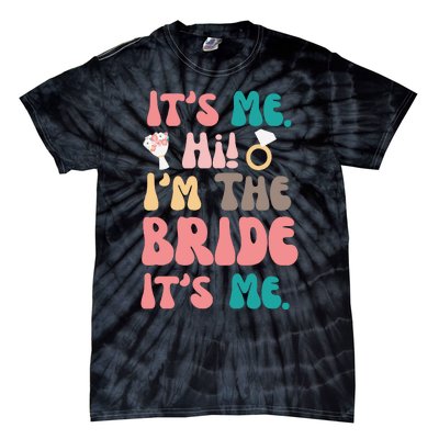 Its Me Hi Im The Bride Its Me Bachelorette Tie-Dye T-Shirt