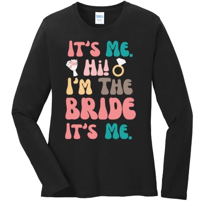 Its Me Hi Im The Bride Its Me Bachelorette Ladies Long Sleeve Shirt