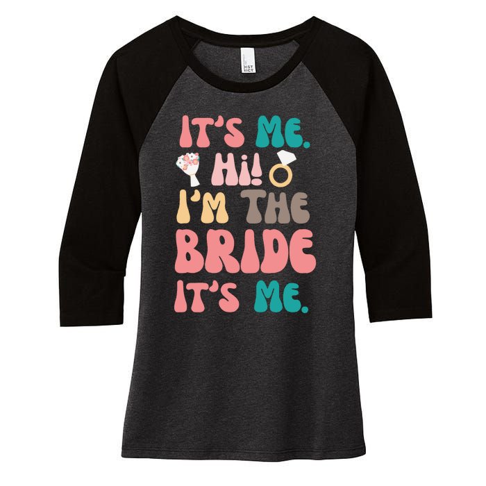 Its Me Hi Im The Bride Its Me Bachelorette Women's Tri-Blend 3/4-Sleeve Raglan Shirt