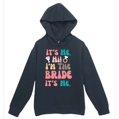 Its Me Hi Im The Bride Its Me Bachelorette Urban Pullover Hoodie