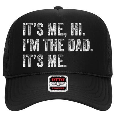 It's Me Hi I'm The Dad It's Me Funny For Dad Father's Day High Crown Mesh Back Trucker Hat