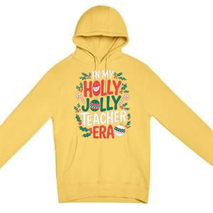 In My Holly Xmas Jolly Teacher Era Christmas Holiday Vibe Premium Pullover Hoodie