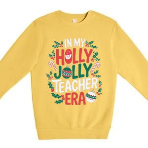 In My Holly Xmas Jolly Teacher Era Christmas Holiday Vibe Premium Crewneck Sweatshirt