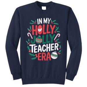 In My Holly Xmas Jolly Teacher Era Christmas Holiday Vibe Tall Sweatshirt