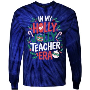 In My Holly Xmas Jolly Teacher Era Christmas Holiday Vibe Tie-Dye Long Sleeve Shirt