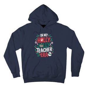 In My Holly Xmas Jolly Teacher Era Christmas Holiday Vibe Tall Hoodie