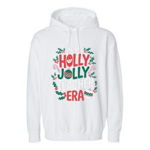 In My Holly Xmas Jolly Teacher Era Christmas Holiday Vibe Garment-Dyed Fleece Hoodie