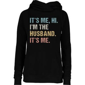 Its Me Hi Im The Husband Its Me For Dad Husband Womens Funnel Neck Pullover Hood