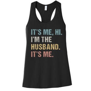 Its Me Hi Im The Husband Its Me For Dad Husband Women's Racerback Tank