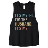 Its Me Hi Im The Husband Its Me For Dad Husband Women's Racerback Cropped Tank