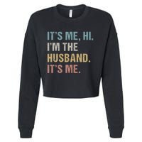 Its Me Hi Im The Husband Its Me For Dad Husband Cropped Pullover Crew