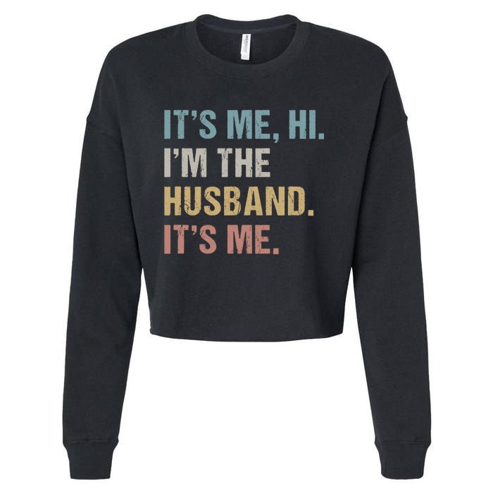 Its Me Hi Im The Husband Its Me For Dad Husband Cropped Pullover Crew