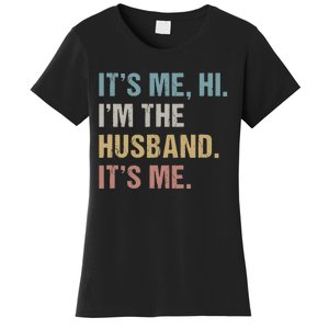 Its Me Hi Im The Husband Its Me For Dad Husband Women's T-Shirt