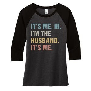 Its Me Hi Im The Husband Its Me For Dad Husband Women's Tri-Blend 3/4-Sleeve Raglan Shirt